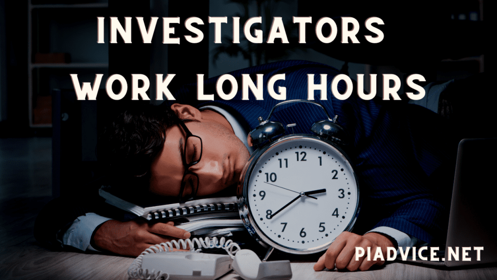 Private Investigators can work long hours